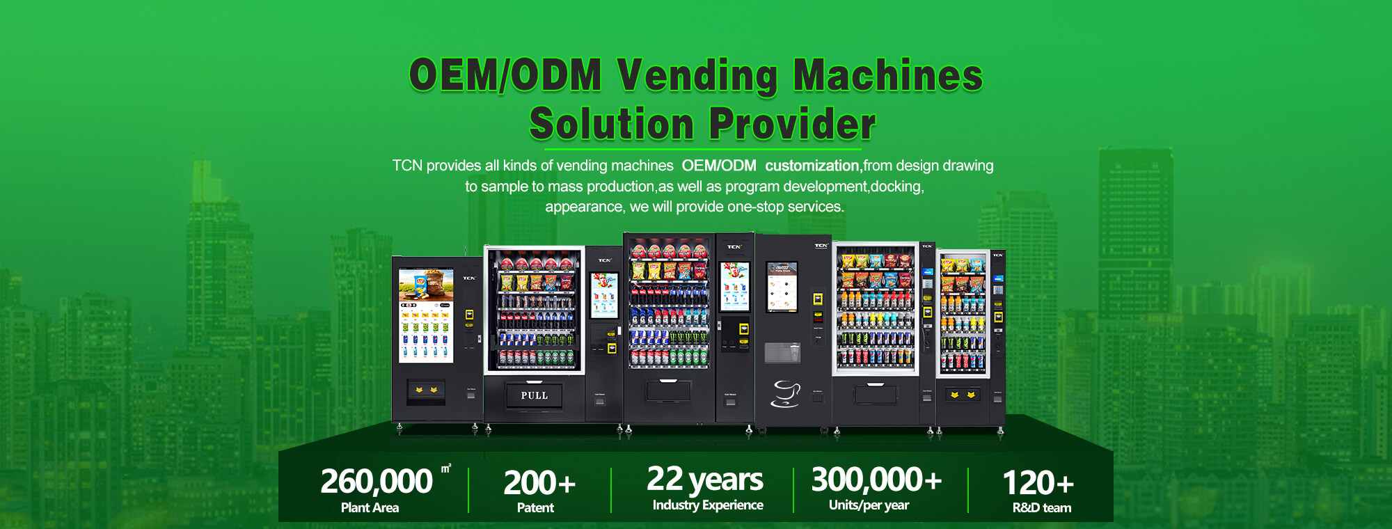 TCN OEM ODM vending machine solution provider with 200,000m² plant, 21 years experience, and 300,000 unit annual capacity.r