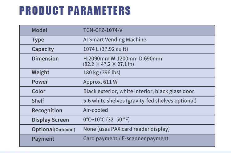 Detailed specifications for TCN-CFZ-1074-V AI Smart Vending Machine: 1074L capacity, dimensions, power consumption, and payment options.