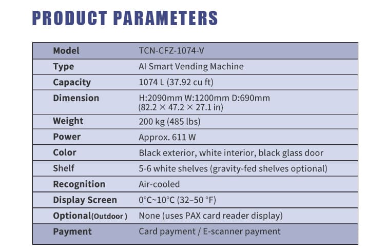 Detailed specifications for TCN-CFZ-1074-V AI Smart Vending Machine: 1074L capacity, dimensions, power consumption, and payment options.